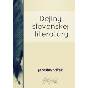 Jaroslav Vlček - Dejiny slovenskej literatúry