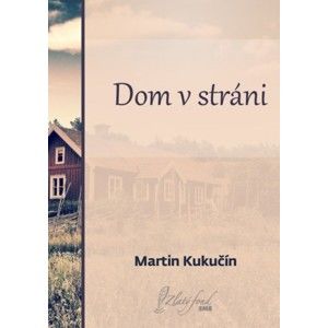 Martin Kukučín - Dom v stráni