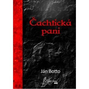 Ján Botto - Čachtická pani