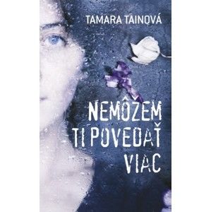 Tamara Tainová - Nemôžem ti povedať viac