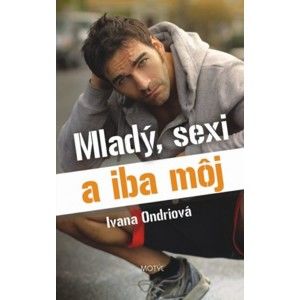 Ivana Ondriová - Mladý, sexi a iba môj