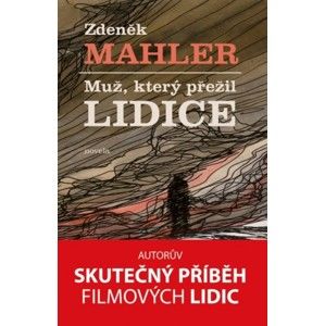 Zdeněk Mahler - Muž, který přežil Lidice