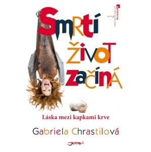 Gabriela Chrastilová - Smrtí život začíná