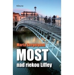 Marta Gergelyová - Most nad riekou Liffey