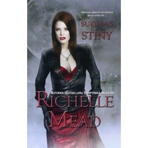 Richelle Mead - Sukuba 5: Stíny