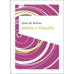 Alain de Botton - Útěcha z filozofie