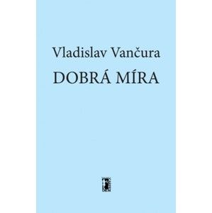 Vladislav Vančura - Dobrá míra