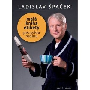 Ladislav Špaček - Malá kniha etikety pro celou rodinu