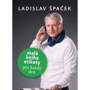 Ladislav Špaček - Malá kniha etikety pro každý den