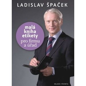Ladislav Špaček - Malá kniha etikety pro frimu a úřad
