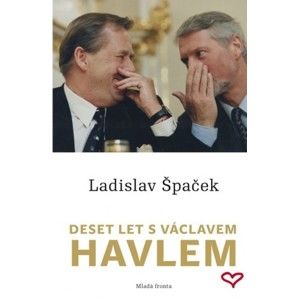 Ladislav Špaček - Deset let s Václavem Havlem