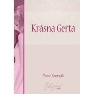 Peter Kompiš - Krásna Gerta
