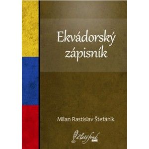 Milan Rastislav Štefánik - Ekvádorský zápisník