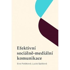 Eva Poláková, Lucia Spálová - Efektivní sociálně-mediální komunikace