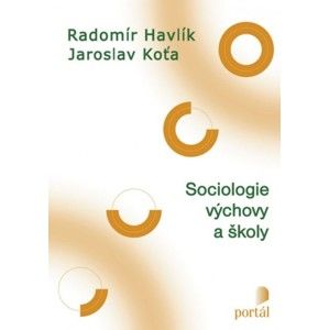 Radomír Havlík, Jaroslav Koťa - Sociologie výchovy a školy