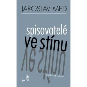 Jaroslav Med - Spisovatelé ve stínu