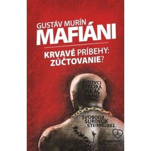 Gustáv Murín - Mafiáni (Krvavé príbehy – zúčtovanie?)