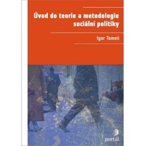 Igor Tomeš - Úvod do teorie a metodologie sociální politiky