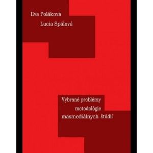 Eva Poláková, Lucia Spálová - Vybrané problémy metodológie masmediálnych štúdií