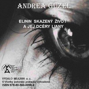 Andrea Guzel - Elinin skazený život a jej dcéry Liany