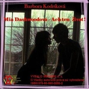 Barbora Kodríková - Mia Dashwoodová - Ach ten život