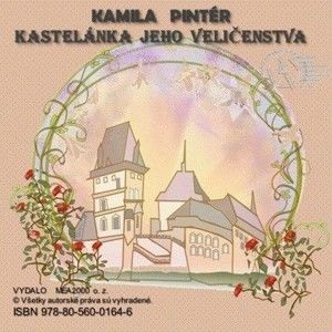 Kamila Pintér - Kastelánka  jeho veličenstva