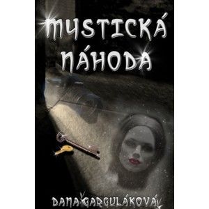 Dana Garguláková - Mystická náhoda
