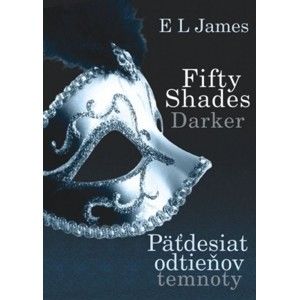 E L James - Fifty Shades Darker : Päťdesiat odtieňov temnoty