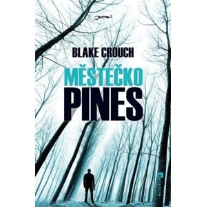 Blake Crouch - Městečko Pines