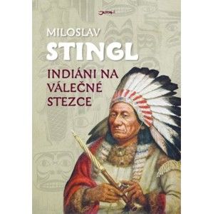 Miloslav Stingl - Indiáni na válečné stezce