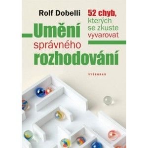 Rolf Dobelli - Umění správného rozhodování