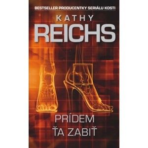 Kathy Reichs - Prídem ťa zabiť