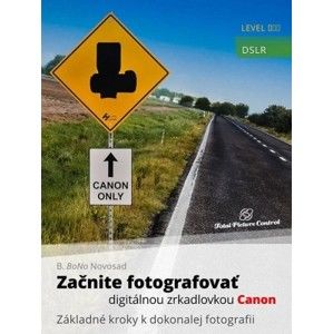 B. BoNo Novosad - Začnite fotografovať digitálnou zrkadlovkou Canon