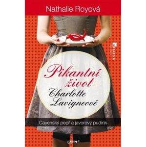 Nathalie Royová - Pikantní život Charlotte Lavigneové: Cayenský pepř a javorový pudink