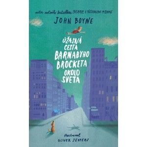 John Boyne - Úžasná cesta Barnabyho Brocketa okolo sveta