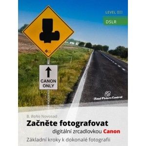 B. BoNo Novosad - Začněte fotografovat digitální zrcadlovkou Canon