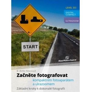 B. BoNo Novosad - Začněte fotografovat kompaktním fotoaparátem a ultrazoomem