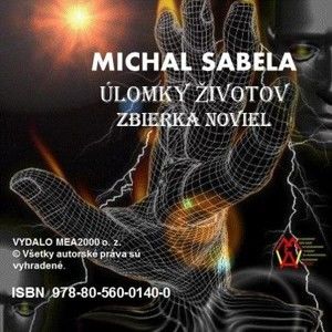 Michal Sabela - Úlomky životov – Zbierka noviel