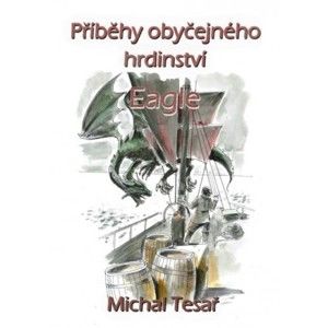 Michal Tesař - Příběhy obyčejného hrdinství - Eagle