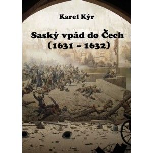 Karel Kýr - Saský vpád do Čech (1631 – 1632)