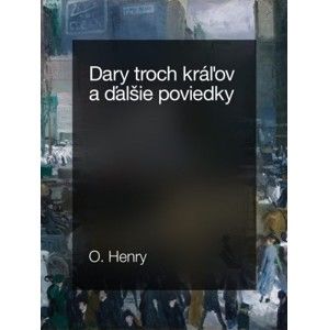 O. Henry - Dary troch kráľov a ďalšie poviedky