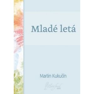 Martin Kukučín - Mladé letá