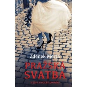 Zdenek Merta - Pražská svatba a jiné erotické povídky