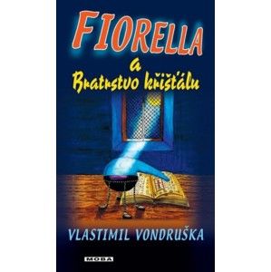 Vlastimil Vondruška - Fiorella a Bratrstvo křišťálu