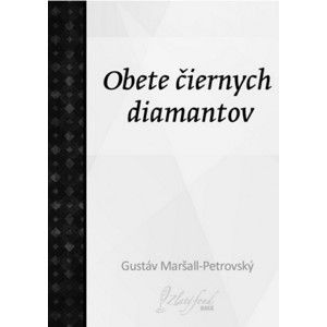 Gustáv Maršall-Pretrovský - Obete čiernych diamantov
